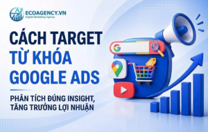 Cách target từ khóa Google Ads