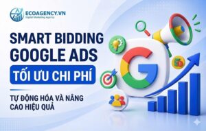 Tìm hiểu thêm về Smart Bidding Google Ads