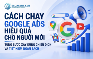 Cách chạy google Ads hiệu quả cho người mới