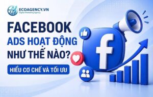 Cách mà Facebook Ads hoạt động