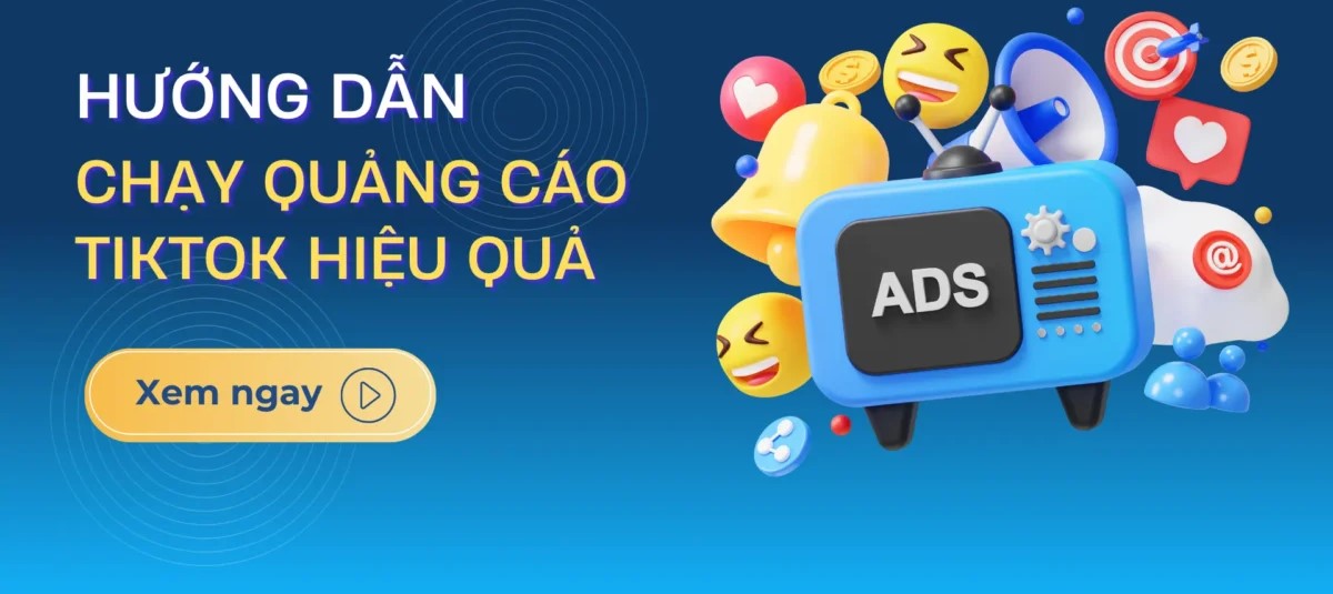 Cách chạy quảng cáo Tiktok hiệu quả