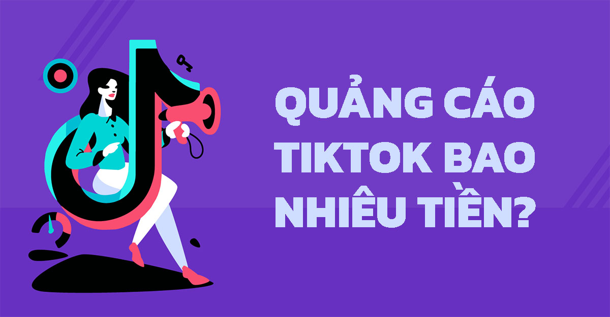 Quảng cáo Tiktok mất bao nhiêu tiền