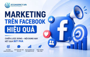 Marketing trên Facebook hiệu quả nhất
