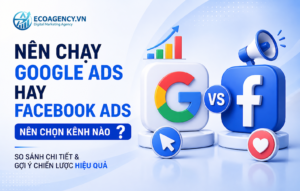 Nên chạy Google Ads hay Facebook Ads